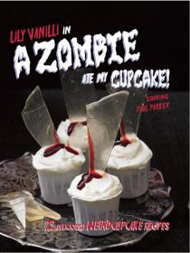 A Zombie Ate My Cupcake (Cookbook) [PDF] [StormRG]