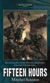 Warhammer 40k - Imperial Guard Novel - Fifteen Hours by Mitchel Scanlon