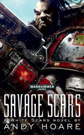 Warhammer 40k - White Scars Novel - Savage Scars by Andy Hoare