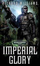 Warhammer 40k - Imperial Guard Novel - Imperial Glory by Richard Williams