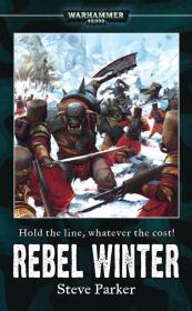 Warhammer 40k - Imperial Guard Novel - Rebel Winter by Steve Parker