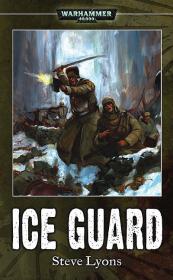 Warhammer 40k - Imperial Guard Novel - Ice Guard by Steve Lyons