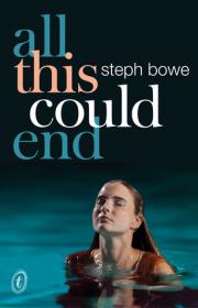 All This Could End by Steph Bowe (retail)