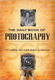 The Daily Book of Photography 365 readings that teach, inspire & entertain