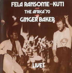 Fela Ransome-Kuti and The Africa '70 with Ginger Baker - Live! (1971; 2001) [FLAC]