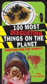 100 Most Disgusting Things on the Planet