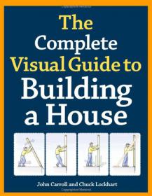 The Complete Visual Guide to Building A House