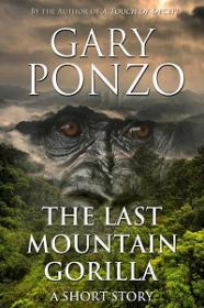 Gary Ponzo - The Last Mountain Gorilla [Epub & Mobi]