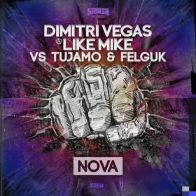 Dimitri Vegas & Like Mike vs Tujamo & Felguk - Nova (Original Mix)