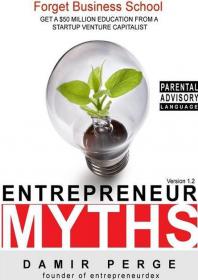 Entrepreneur MythsForget Business School Get a $50 Million Education from a Startup Venture Capitalist