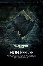 Warhammer 40k - Space Wolves Short Story - Hunt-Sense by Chris Wraight