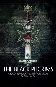 Warhammer 40k - Black Templars Short Story - The Black Pilgrims by Guy Haley