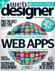 Web Designer UK - 10 Techniques for Perfect Web Apps + How to Build With The Best frameworks + And How to do A Fast Web Development  (Issue 227, 2014)