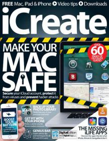 ICreate UK - Make Your Mac Safe + How to Boost Your Battery + Secure Your iCloud Account , Protect it From Viruses and Prevent Hacker Attaks (Issue 138, 2014)