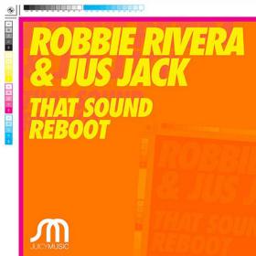 Robbie Rivera & Jus Jack - That Sound Reboot (Original Mix)