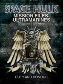 Warhammer 40k - Space Hulk Mission Files - Ultramarines - Duty and Honour