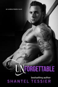 Unforgettable (Undescribable #4) by Shantel Tessier [epub,mobi]