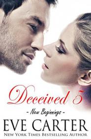 Deceived 5 - New Beginnings (Deceived #5) by Eve Carter [epub,mobi]