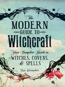 The Modern Guide to Witchcraft- Skye Alexander [Epub & Mobi] [StormRG]