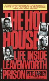 The Hot House- Life Inside Leavenworth Prison by Pete Earley