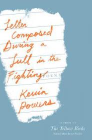 Letter Composed During a Lull in the Fighting- Poems by Kevin Powers (retail)