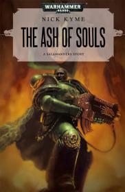 Warhammer 40k - Salamanders Short Story - The Ash of Souls by Nick Kyme