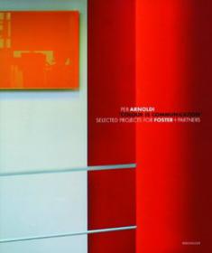 Colour Is Communication - Selected Projects for Foster+Partners 1996-2006 by Per Arnold (Architecture Art Ebook)