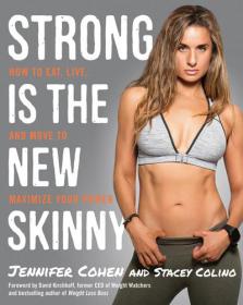 Strong Is the New Skinny (Jennifer Cohen and Stacey Colino) Retail epub [Itzy]