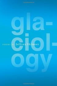 Glaciology - Poems by Jeffrey Skinner (Art poetry Ebook)2013)