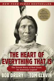 The Heart of Everything That Is The Untold Story of Red Cloud, An American Legend - Bob_Drury, Tom_Clavin (2013)