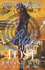 Keith Lee Johnson - Little Girl Lost; Johnnie Wise; In the Line of Fire (Little Black Girl Lost #7) (epub)