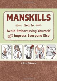 Manskills - How to Avoid Embarrassing Yourself and Impress Everyone Else + The Man's Manual-mantesh