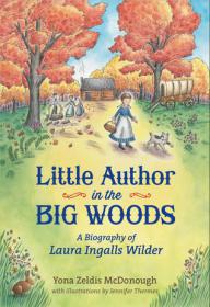 Little Author in the Big Woods- A Biography of Laura Ingalls Wilder by Yona Zeldis McDonough (retail epub, mobi)