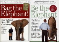 Steve Kaplan - Be the Elephant -  Build a Bigger, Better Business - How to Win and Keep Big Customers - Mantesh