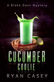 Cucumber Coolie [A Blake Dent Mystery] - Ryan Casey