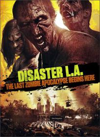 Disaster L A The Last Zombie Apocalypse Begins Here 2014 DVDRip XviD-iFT