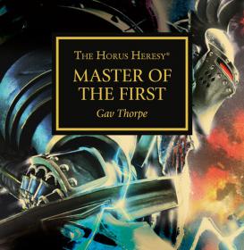 Warhammer 40k - Horus Heresy Audio Drama - Master of the First by Gav Thorpe