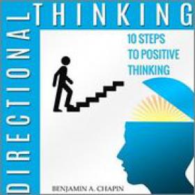 Directional Thinking - 10 Steps to Positive Thinking - Benjamin Chapin , Jay Prichard