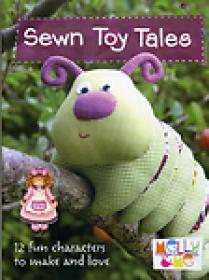 Sewn Toy Tales 12 Fun Characters to Make and Love