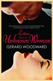 Letters From an Unknown Woman by Gerard Woodward