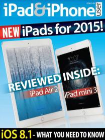 IPad & iPhone User - New iPads for 2015 + Reviewed inside iPad Air 2 ,iPad Mini 3 + and iOS 8.1 - What You Need tto Know  (Issue 89, 2014) (True PDF)