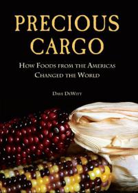 Precious Cargo - How Foods From the Americas Changed The World