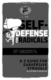 Self-Defense for Radicals A to Z Guide for Subversive Struggle - Mickey Z. - Mantesh