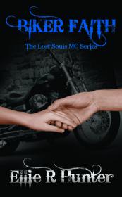 Biker Faith (Lost Souls MC #2) by Ellie R. Hunter [epub,mobi]