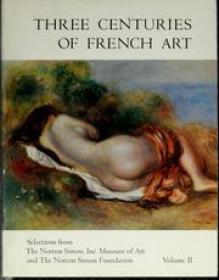 Three centuries of French art - Selections from The Norton Simon Museum (Art Ebook)