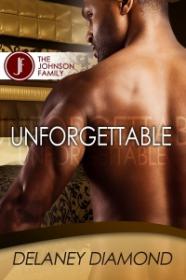 Unforgettable (Johnson Family 1) by Delaney Diamond [epub,mobi]