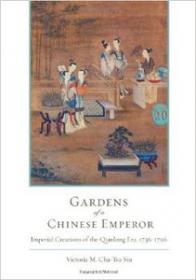 Gardens of a Chinese Emperor - Imperial Creations of the Qianlong Era, 1736-1796 (History Art Ebook)