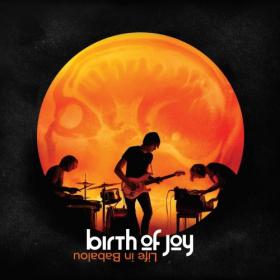 [Psychedelic Rock] Birth of Joy - Life In Babalou 2012 FLAC (JTM)