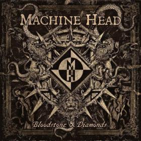 Machine Head - Bloodstone & Diamonds (2014) [LEAK @ 192 KBPS]