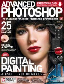Advanced Photoshop -Digital Painting A complete Guide to Brushes + 23 Pro Tips Comic Art + How to Design a Poster  (Issue 128 2014)